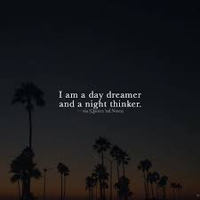 Night quotes and important facts learn with flashcards, games and more — for free. I Am A Day Dreamer And A Night Thinker Via Http Ift Tt 2fokboq Positive Quotes Dreamer Quotes Funny Dating Quotes