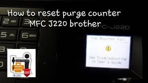 21 may 2015 file size: Easyfix How To Reset Purge Counter Brother Mfc J220 Youtube