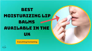 best moisturizing lip balms for dry