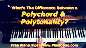 Polytonality And Polychords Whats The Difference Play Piano
