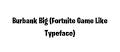 Burbank Big (Fortnite Game Like Typeface) - Font Family (Typeface ...