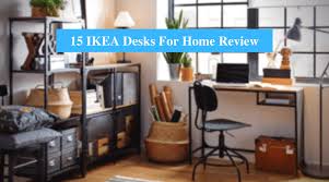 15 best ikea desks for home review 2021