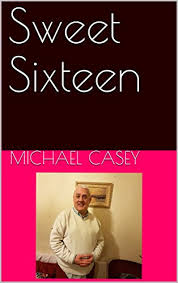 Sweet Sixteen eBook : Casey, Michael: Amazon.co.uk: Kindle Store