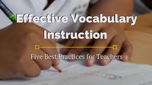 Effective Vocabulary Instruction Five Best Practices For
