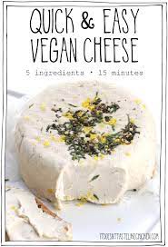 quick easy vegan cheese it doesn t