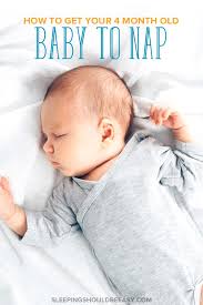 4 Month Old Baby Won T Nap Sleeping