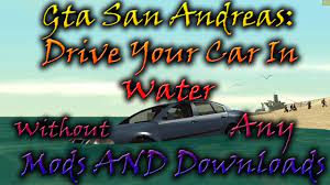 how to drive a car in water in gta san