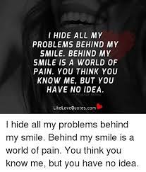 Hiding behind a smile quotes. Hiding Behind A Smile Quotes Quotes Words