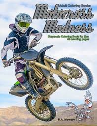 Handle dirt bike coloring sheets. Adult Coloring Books Motocross Madness Grayscale Coloring Book For Men 40 Coloring Pages Of Motocross Motorcycles Dirt Bikes Racing Motocross Stunts And More By B A Mowery