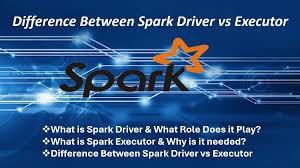 spark driver vs executor spark