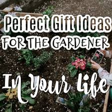 Gifts For Gardeners Dian Farmer