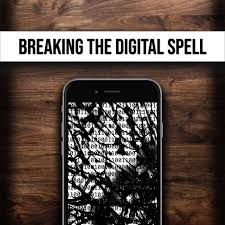 Breaking The Digital Spell