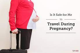 safe for me to travel during pregnancy
