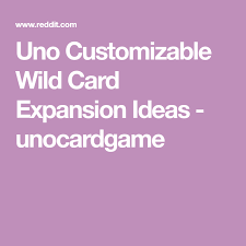 Good idea, i know a game with similar rules called ocho loco or crazy eigth. Uno Customizable Wild Card Expansion Ideas Unocardgame Wild Card Uno Card Game Blank Cards