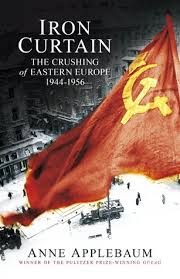 Iron Curtain: The Crushing of Eastern Europe 1944-1956 by Anne Applebaum