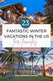 23 exceptional winter family vacations
