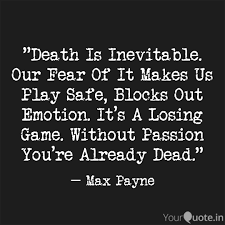 Death is something inevitable for everyone and everything on this earth. Death Is Inevitable Our Quotes Writings By Sullivan Prabal Yourquote