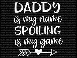 Remember, we include assembly videos for all of our free svg files, you'll. Daddy Is My Name Spoiling Is My Game Svg Funny Dad Svg Blessed Daddy Father Pappy Svg Father S Day Svg Cut Files For Cricut Png Dxf T Shirt Design Png Buy T Shirt