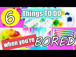 6 fun things to do when you re bored at