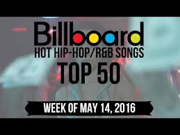 Top 50 Billboard Hip Hop R B Songs Week Of May 14 2016