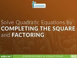 solve quadratic equations by completing