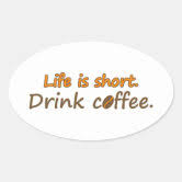 life is short drink coffee funny