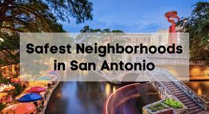 safest neighborhoods in san antonio tx