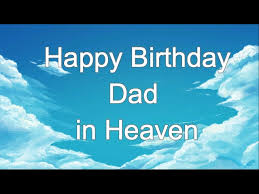 happy birthday in heaven dad birthday