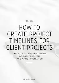 064 How To Create Project Timelines For Client Projects Get Back