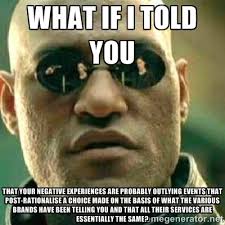 What if I told you That your negative experiences are probably ... via Relatably.com