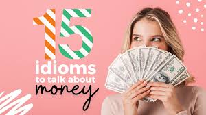 15 money idioms to talk about cash in