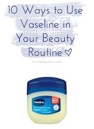 vaseline in your beauty routine