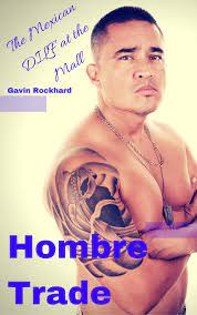 Hombre Trade: The Mexican DILF at the Mall by Gavin Rockhard | Goodreads