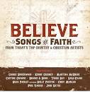Believe: Songs Of Faith From Today's Top Country & Christian Artists