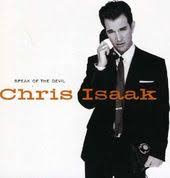 The tracks gone ridin' and livin' for your lover from this album were featured in david lynch's movie, blue velvet. Chris Isaak Songs List Oldies Com