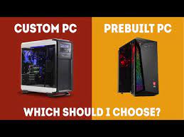 prebuilt vs custom pc which should