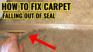 fix carpet falling out of seal carpet