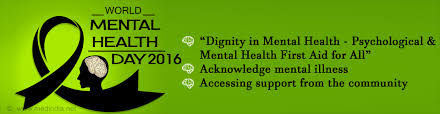 World Mental Health Day 2016 Dignity In Mental Health