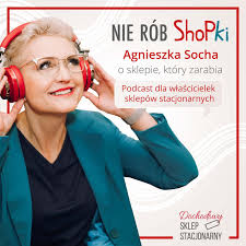 Nie rób ShopKi - Agnieszka Socha o sklepie, który zarabia