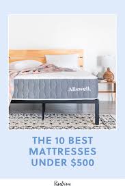 the 10 best mattresses under 500 purewow