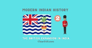 The British Expansion in India - East India Company, Presidencies,  Governor-generals, and Battles - ClearIAS