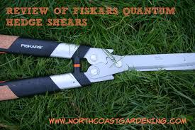 Review Of Fiskars Quantum Hedge Shear