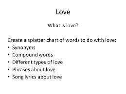 Love What Is Love Create A Splatter Chart Of Words To Do