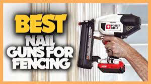 best nail guns for fencing of 2022