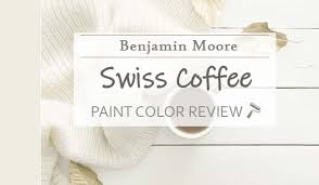 Benjamin Moore Swiss Coffee Review Why