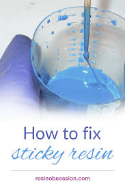 how to fix sticky resin and save your