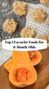 top 5 favorite foods for 6 month olds