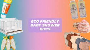 17 eco friendly baby shower gifts eco