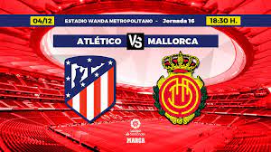 Atlético de Madrid - Mallorca | Primera División: Atlético de Madrid -  Mallorca: Horario y dónde ver en TV hoy el partido de la jornada 16 de  Primera División | Mar
