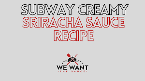 subway creamy sriracha sauce recipe